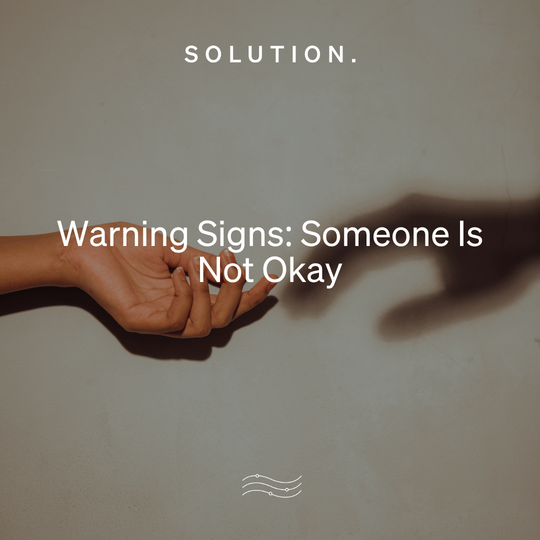 Warning Signs: When someone is not okay