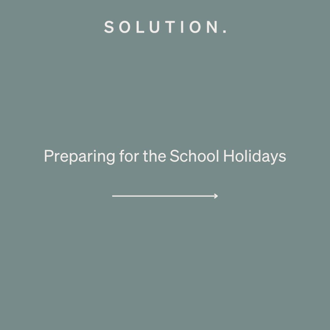 Preparing for the School Holidays