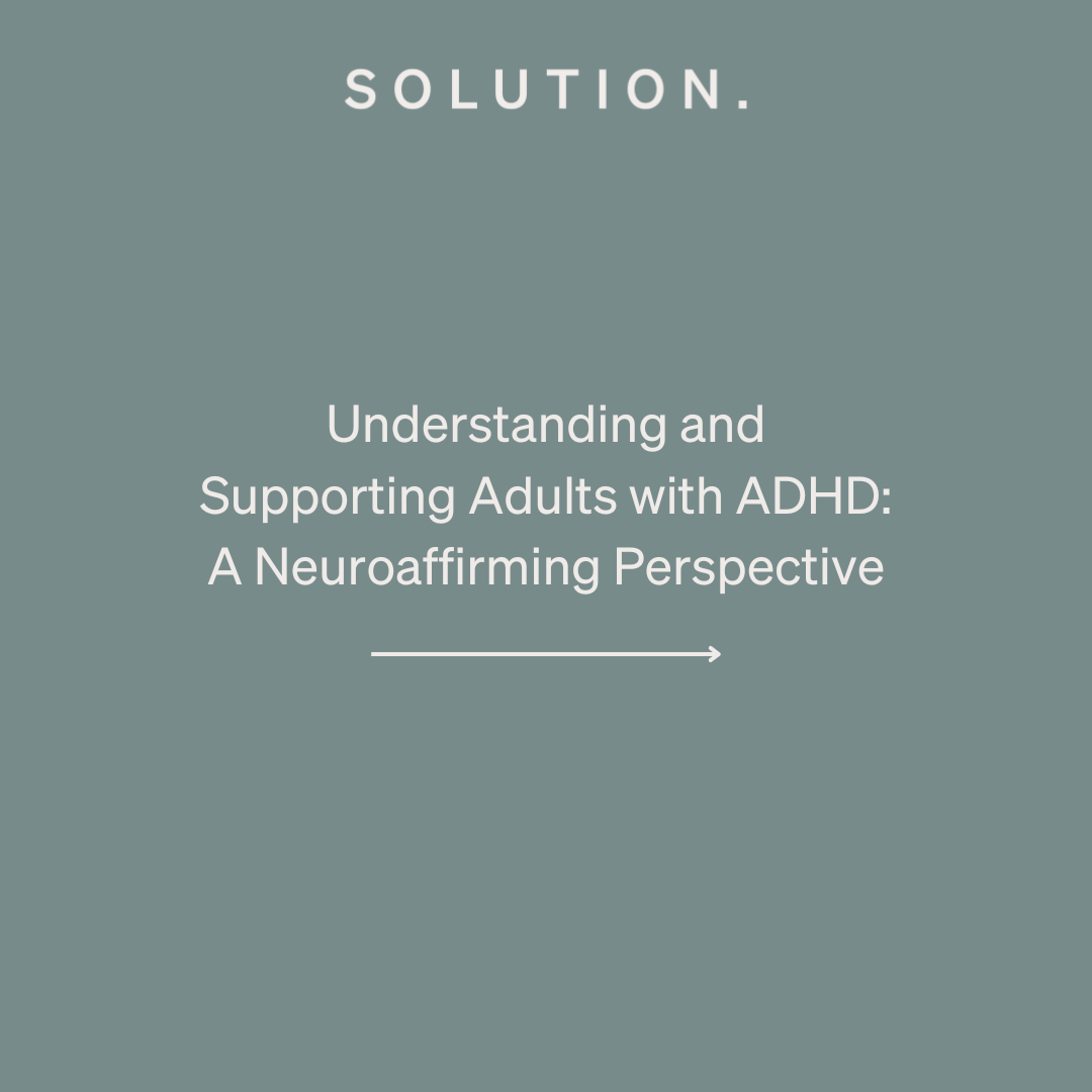 Understanding and Supporting Adults with ADHD: A Neuroaffirming Perspective
