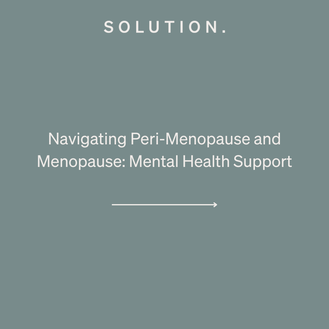 Navigating Peri-Menopause and Menopause