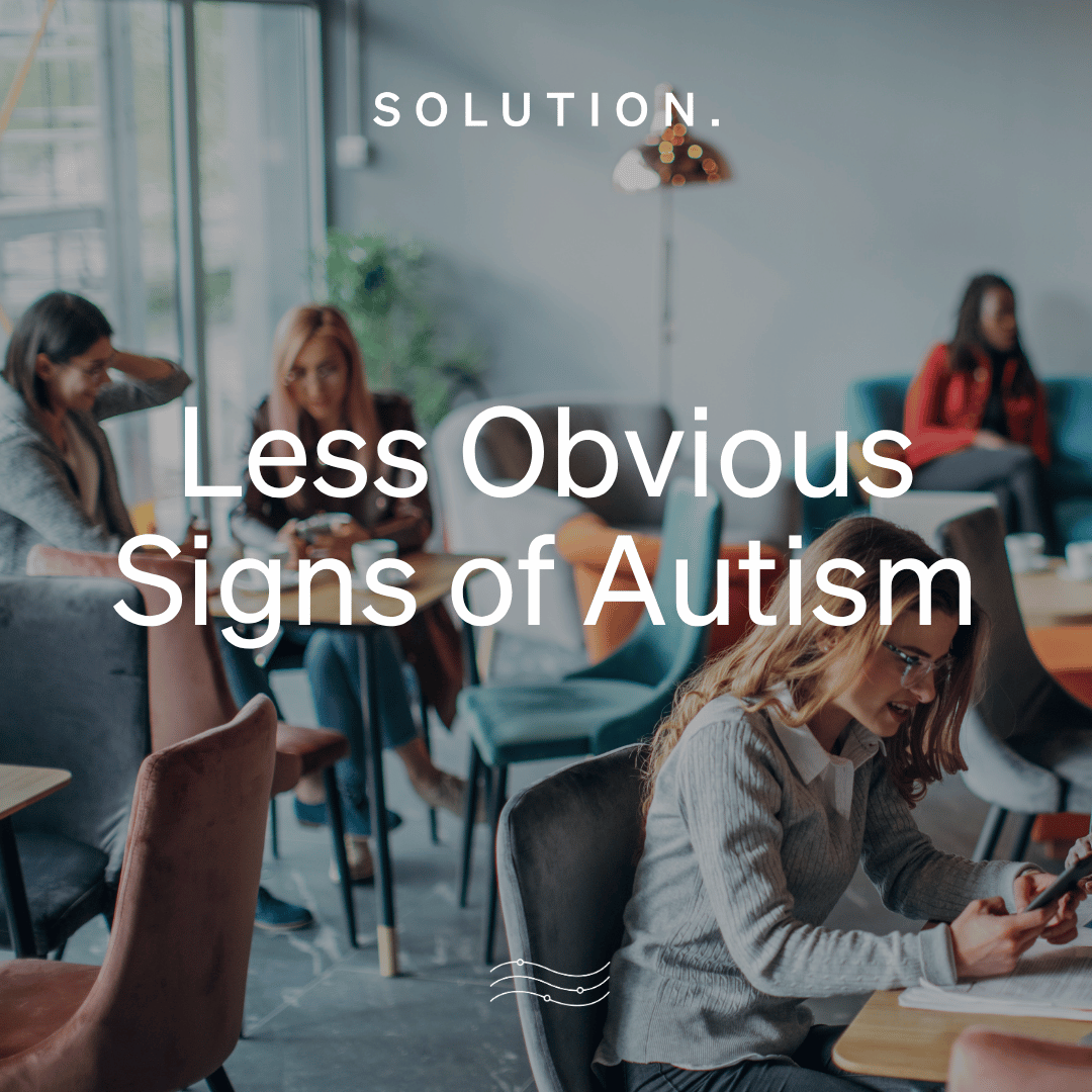 What are some less obvious signs of autism?